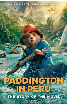 Paddington In Peru: The Story Of The Movie Harper Collins Uk Paddington In Peru: The Story Of The Movie Harper Collins Uk