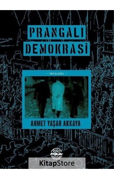 Prangalı Demokrasi - Ahmet Yaşar Akkaya - Mühür Kitaplığı