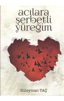 Acılara Şerbetli Yüreğim - Süleyman Taç - Zafer Ofset Yayınları Acılara Şerbetli Yüreğim - Süleyman Taç - Zafer Ofset Yayınları