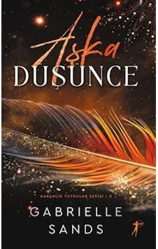 Aşka Düşünce Karanlık Tutkular Serisi 3 / Gabrielle Sands Aşka Düşünce Karanlık Tutkular Serisi 3 / Gabrielle Sands