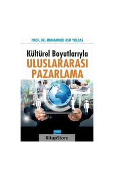 Kültürel Boyutlarıyla Uluslararası Pazarlama - Muhammed Asıf Yoldaş - Nobel Akademik Yayıncılık Kültürel Boyutlarıyla Uluslararası Pazarlama - Muhammed Asıf Yoldaş - Nobel Akademik Yayıncılık