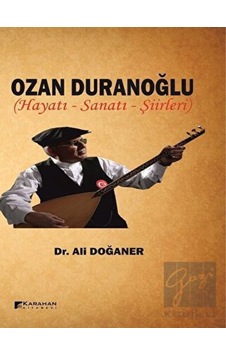 Ozan Duranoğlu Hayatı-Sanatı-Şiirleri - Ali Doğaner - Karahan Kitabevi Ozan Duranoğlu Hayatı-Sanatı-Şiirleri - Ali Doğaner - Karahan Kitabevi