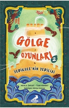 Gölge Oyunları 2 - Yedikule'nin Yedilisi - Meva A. Önyurt - Tuba Karabey - Erdem Çocuk Gölge Oyunları 2 - Yedikule'nin Yedilisi - Meva A. Önyurt - Tuba Karabey - Erdem Çocuk