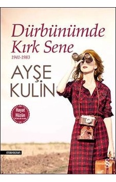 Dürbünümde Kırk Sene 1941-1983 Hayat-hüzün Birarada