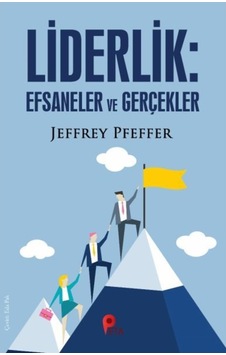 Liderlik: Efsaneler ve Gerçekler - Jeffrey Pfeffer - Peta