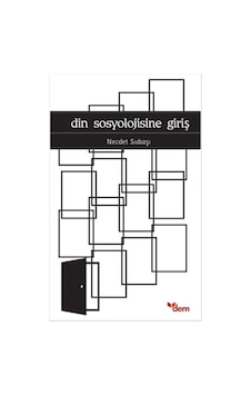 Din Sosyolojisine Giriş - Necdet Subaşı - Dem Yayınları Din Sosyolojisine Giriş - Necdet Subaşı - Dem Yayınları