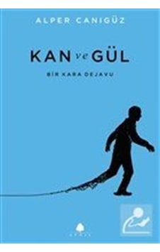 Kan ve Gül - Alper Canıgüz - April Yayıncılık Kan ve Gül - Alper Canıgüz - April Yayıncılık
