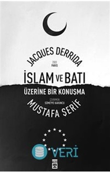 İslam ve Batı Üzerine Bir Konuşma - Jacques Derrida - Mustafa Şerif - Timaş Yayınları İslam ve Batı Üzerine Bir Konuşma - Jacques Derrida - Mustafa Şerif - Timaş Yayınları