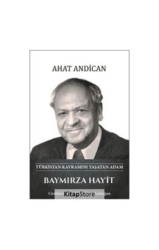 Baymırza Hayit: Türkistan Kavramını Yaşatan Adam - A. Ahat Andican - Türk Kültürüne Hizmet Vakfı Baymırza Hayit: Türkistan Kavramını Yaşatan Adam - A. Ahat Andican - Türk Kültürüne Hizmet Vakfı