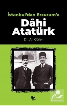 İstanbul'dan Erzurum'a Dahi Atatürk- Halk Kitabevi