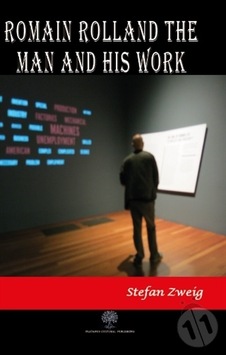 Romain Rolland: The Man and His Work - Stefan Zweig - Platanus Publishing Romain Rolland: The Man and His Work - Stefan Zweig - Platanus Publishing