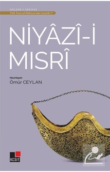 Niyazi-i Mısri - Türk Tasavvuf Edebiyatından Seçmeler 7- Kesit Yayınları Niyazi-i Mısri - Türk Tasavvuf Edebiyatından Seçmeler 7- Kesit Yayınları