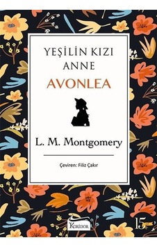 Yeşilin Kızı Anne Avonlea - Siyah - Bez Ciltli - Lucy Maud Montgomery - Koridor Yayıncılık Yeşilin Kızı Anne Avonlea - Siyah - Bez Ciltli - Lucy Maud Montgomery - Koridor Yayıncılık