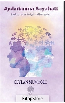 Aydınlanma Seyaheti - Ferdi ve Ruhani İnkişafa Addım - Addım - Ceylan Mumoğlu - Platanus Publishing Aydınlanma Seyaheti - Ferdi ve Ruhani İnkişafa Addım - Addım - Ceylan Mumoğlu - Platanus Publishing