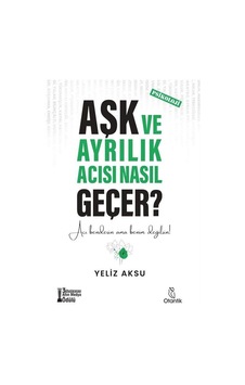 Aşk ve Ayrılık Acısı Nasıl Geçer? - Yeliz Aksu - Otantik Kitap Aşk ve Ayrılık Acısı Nasıl Geçer? - Yeliz Aksu - Otantik Kitap