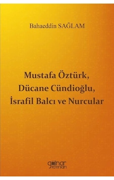 Mustafa Öztürk, Dücane Cündioğlu, İsrafil Balcı Ve Nurcular / ... Mustafa Öztürk, Dücane Cündioğlu, İsrafil Balcı Ve Nurcular / ...