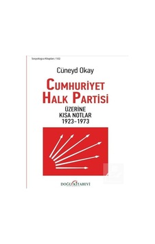 Cumhuriyet Halk Partisi Üzerine Kısa Notlar 1923 - 1973 - Cüneyd Okay - Doğu Kitabevi