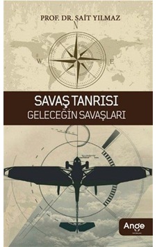 Savaş Tanrısı Geleceğin Savaşları / Dr. Sait Yılmaz Savaş Tanrısı Geleceğin Savaşları / Dr. Sait Yılmaz