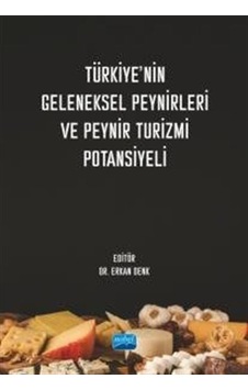 Türkiye'nin Geleneksel Peynirleri ve Peynir Turizmi Potansiyeli- Nobel Akademik Yayıncılık Türkiye'nin Geleneksel Peynirleri ve Peynir Turizmi Potansiyeli- Nobel Akademik Yayıncılık