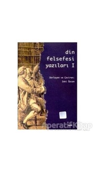 Din Felsefesi Yazıları 1 - Zeki Özcan - Alfa Yayıncılık Din Felsefesi Yazıları 1 - Zeki Özcan - Alfa Yayıncılık
