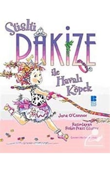 Süslü Pakize ile Havalı Köpek - Jane O'Connor - Bilge Kültür Sanat Süslü Pakize ile Havalı Köpek - Jane O'Connor - Bilge Kültür Sanat