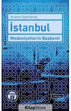 İstanbul Medeniyetlerin Başkenti - İbrahim Zeyd Gerçik - Büyüyenay Yayınları