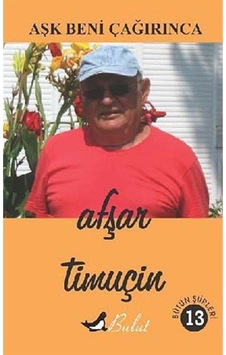 Aşk Beni Çağırınca - Afşar Timuçin 9789752864245 Aşk Beni Çağırınca - Afşar Timuçin 9789752864245