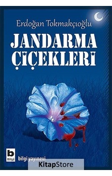 Jandarma Çiçekleri - Erdoğan Tokmakçıoğlu - Bilgi Yayınevi
