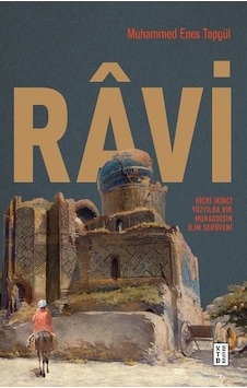 Ravi  - Hicri İkinci Yüzyilda Bir Muhaddisin İlim Serüveni  - Muhammed Enes Topgül  - Ketebe
