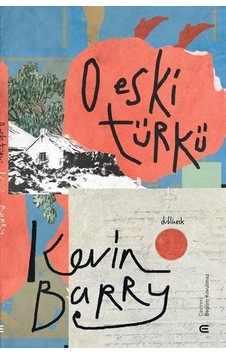 O Eski Türkü / Kevin Barry O Eski Türkü / Kevin Barry