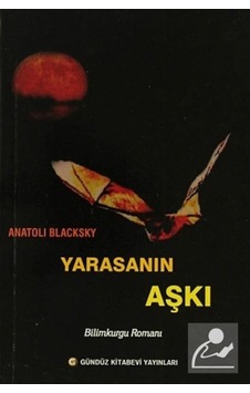 Yarasanın Aşkı / Anatoli Blacksky