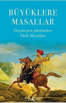Büyüklere Masallar - Geçmişten Günümüze Türk Masalları- Sancak