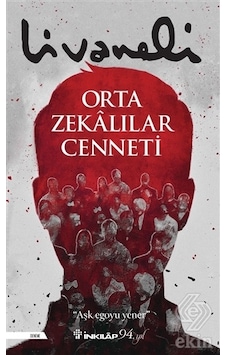 Orta Zekalılar Cenneti - Zülfü Livaneli - İnkılap Kitabevi Orta Zekalılar Cenneti - Zülfü Livaneli - İnkılap Kitabevi