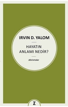 Hayatın Anlamı Nedir / Irvin D. Yalom Hayatın Anlamı Nedir / Irvin D. Yalom