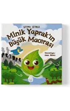 Minik Yaprak'ın Büyük Macerası / Şeyma Çetrez Minik Yaprak'ın Büyük Macerası / Şeyma Çetrez