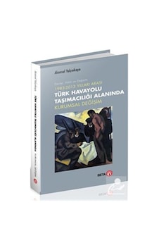 Türk Havayolu Taşımacılığı Alanında Kurumsal Değişim  - Akansel Yalçınkaya  - Beta Yayınları