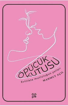Öpücük Kutusu - Evlilikte Mutluluğun Yolları - Mahmut Açıl - Gufo Yayınları