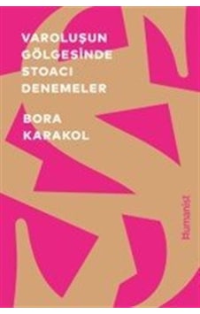 Varoluşun Gölgesinde Stoacı Denemeler / Bora Karakol Varoluşun Gölgesinde Stoacı Denemeler / Bora Karakol