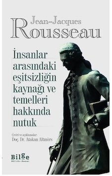 İnsanlar Arasındaki Eşitsizliğin Kaynağı ve Temelleri Hakkında Nutuk - Jean - Jacques Rousseau - Bilge Kültür Sanat İnsanlar Arasındaki Eşitsizliğin Kaynağı ve Temelleri Hakkında Nutuk - Jean - Jacques Rousseau - Bilge Kültür Sanat
