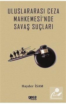Uluslararası Ceza Mahkemesi'nde Savaş Suçları - Hayder İsam - Gece Kitaplığı Uluslararası Ceza Mahkemesi'nde Savaş Suçları - Hayder İsam - Gece Kitaplığı