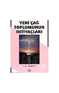 Yeni Çağ Toplumunun Ihtiyaçları / John Godolphin Bennett Yeni Çağ Toplumunun Ihtiyaçları / John Godolphin Bennett