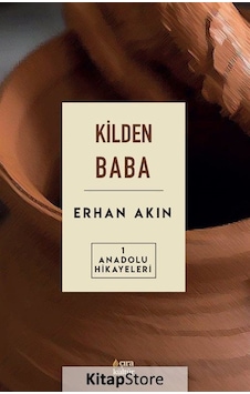 Kilden Baba - Anadolu Hikayeleri 1 - Erhan Akın - Çıra Yayınları