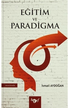 Eğitim ve Paradigma - İsmail Aydoğan - Harf Yayınları Eğitim ve Paradigma - İsmail Aydoğan - Harf Yayınları