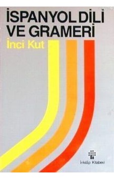İspanyol Dili Ve Grameri - İnci Kut - İnkılap Kitabevi İspanyol Dili Ve Grameri - İnci Kut - İnkılap Kitabevi