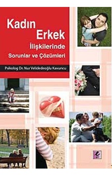Kadın Erkek İlişkilerinde Sorunlar ve Çözümleri - Nur Velidedeoğlu Kavuncu - Efil Yayınevi Yayınları Kadın Erkek İlişkilerinde Sorunlar ve Çözümleri - Nur Velidedeoğlu Kavuncu - Efil Yayınevi Yayınları