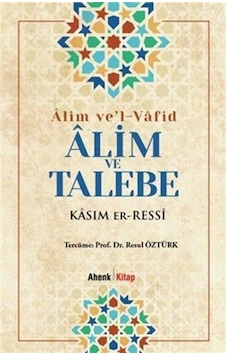 Alim Ve Talebe / Alim Ve'l-vafid / Kasım Er-ressi Alim Ve Talebe / Alim Ve'l-vafid / Kasım Er-ressi