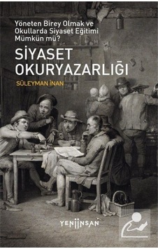 Siyaset Okuryazarlığı / Süleyman Inan 9786057764966 Siyaset Okuryazarlığı / Süleyman Inan 9786057764966