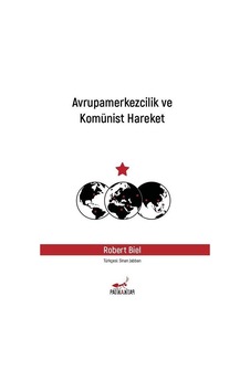 Avrupamerkezcilik Ve Komünist Hareket / Robert Biel Avrupamerkezcilik Ve Komünist Hareket / Robert Biel
