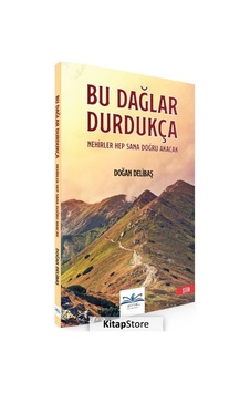 Bu Dağlar Durdukça Nehirler Hep Sana Doğru Akacak - Doğan Delibaş - Ritim Plus Yayınları Bu Dağlar Durdukça Nehirler Hep Sana Doğru Akacak - Doğan Delibaş - Ritim Plus Yayınları