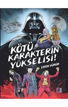 Kötü Karakterin Yükselişi - Fatih Yürür - Efil Yayınevi Yayınları